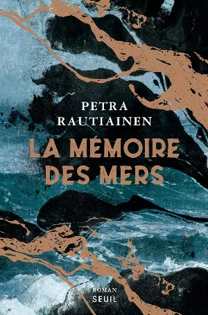 Petra Rautiainen - La Mémoire des mers